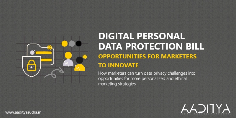 Digital Personal Data Protection Bill: Opportunities for Marketers to Innovate