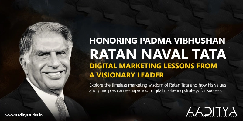 Honoring Ratan Tata: Digital Marketing Lessons from a Visionary Leader