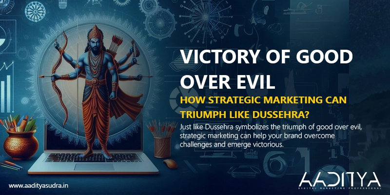 Victory of Good Over Evil: How Strategic Marketing Can Triumph Like Dussehra